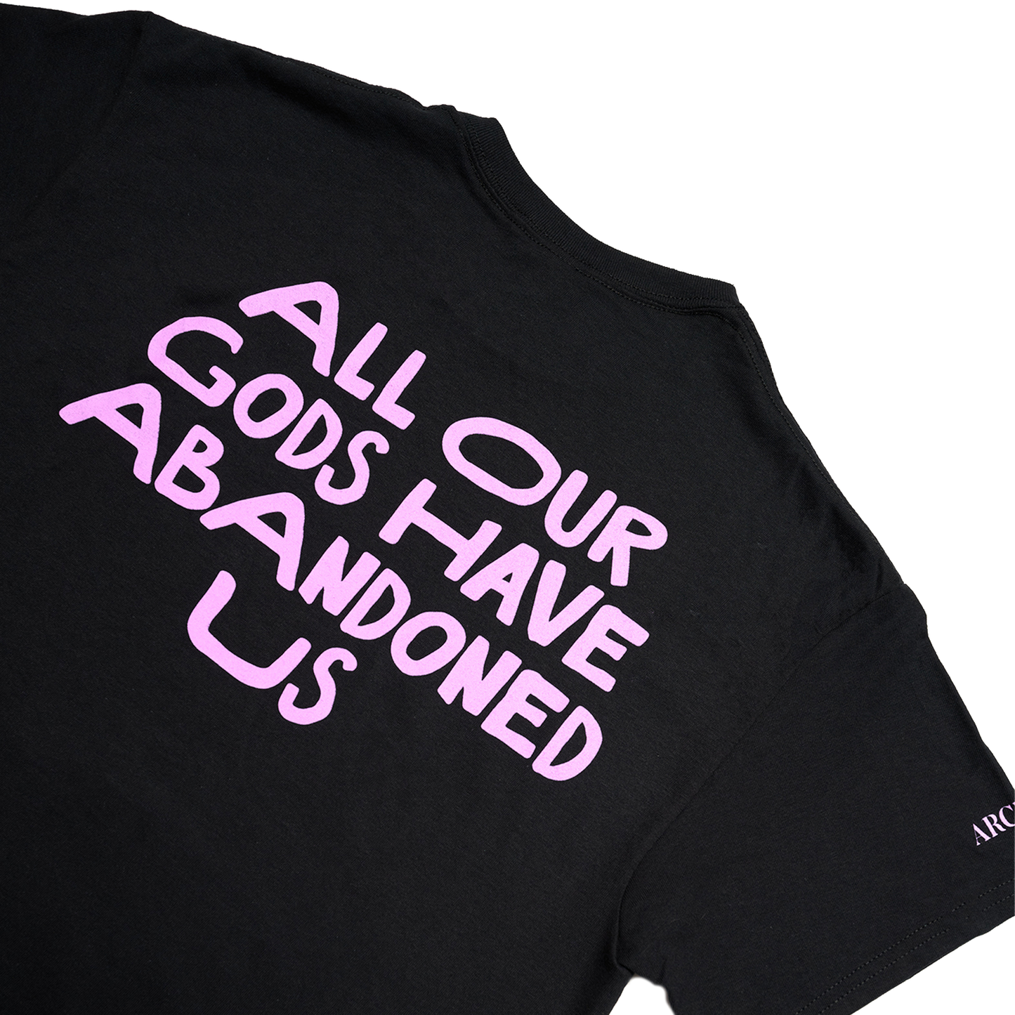 All Our God Have Abandoned Us Black T-Shirt